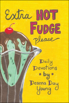 Extra Hot Fudge Please: Daily Devotions