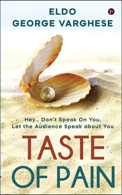 Taste of Pain: Hey... Don&#39;t Speak On You, Let the Audience Speak About You