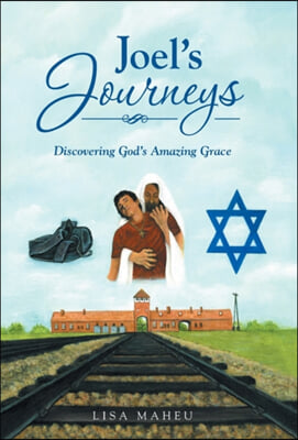 Joel&#39;s Journeys: Discovering God&#39;s Amazing Grace