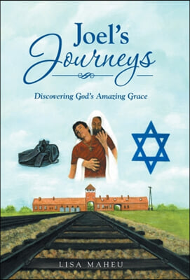 Joel's Journeys: Discovering God's Amazing Grace