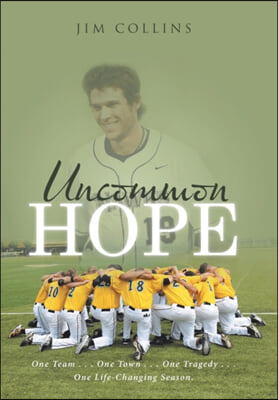 Uncommon Hope: One Team . . . One Town . . . One Tragedy . . . One Life-Changing Season.