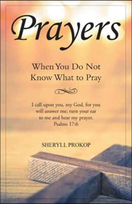 Prayers: When You Do Not Know What to Pray