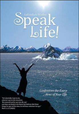 Speak Life!: Confessions for Every Area of Your Life