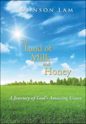 The Land of Milk and Honey: A Journey of God's Amazing Grace