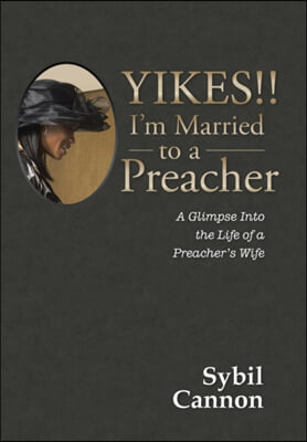 Yikes!! I&#39;m Married to a Preacher: A Glimpse into the Life of a Preacher&#39;s Wife