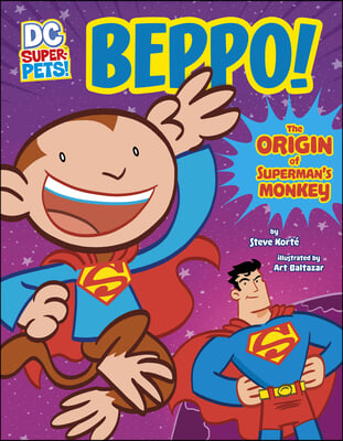 Beppo!: The Origin of Superman&#39;s Monkey