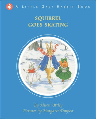 Little Grey Rabbit: Squirrel Goes Skating