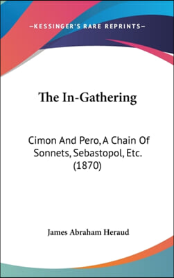 The In-Gathering: Cimon And Pero, A Chain Of Sonnets, Sebastopol, Etc. (1870)