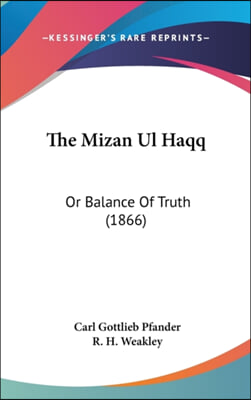 The Mizan Ul Haqq: Or Balance Of Truth (1866)