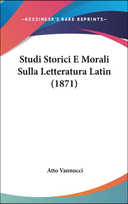 Studi Storici E Morali Sulla Letteratura Latin (1871)