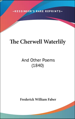 The Cherwell Waterlily: And Other Poems (1840)