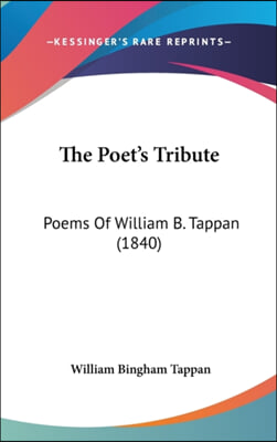 The Poet's Tribute: Poems Of William B. Tappan (1840)