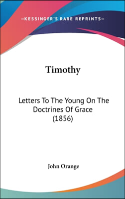 Timothy: Letters To The Young On The Doctrines Of Grace (1856)