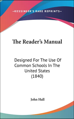 The Reader&#39;s Manual: Designed For The Use Of Common Schools In The United States (1840)