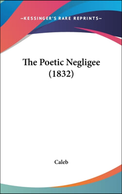 The Poetic Negligee (1832)