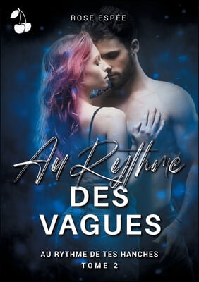 Au rythme des vagues: Tome 2 Au rythme de tes hanches