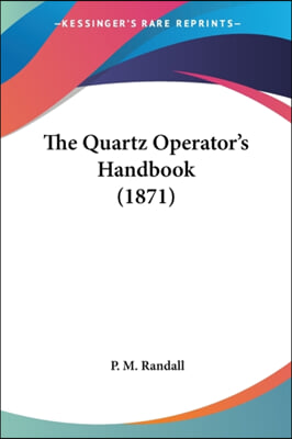 The Quartz Operator&#39;s Handbook (1871)