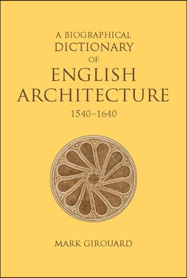 A Biographical Dictionary of English Architecture, 1540-1640