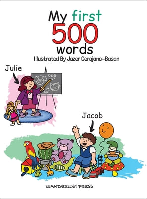 My First 500 Words: Build Your Child&#39;s Vocabulary The Fun Way: Search And Find 500 Object Across 20 Illustrations That Include The Classro