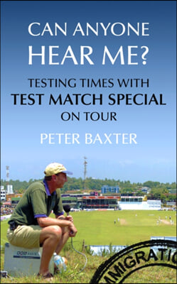 Can Anyone Hear Me?: Testing Times with Test Match Special on Tour