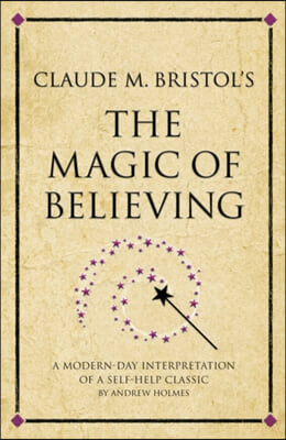 Claude M. Bristol&#39;s The Magic of Believing