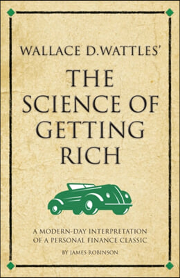 Wallace D. Wattles&#39; The Science of Getting Rich