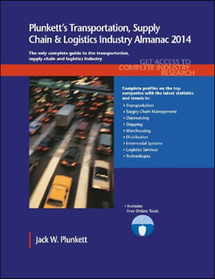 Plunkett&#39;s Transportation, Supply Chain &amp; Logistics Industry Almanac 2014