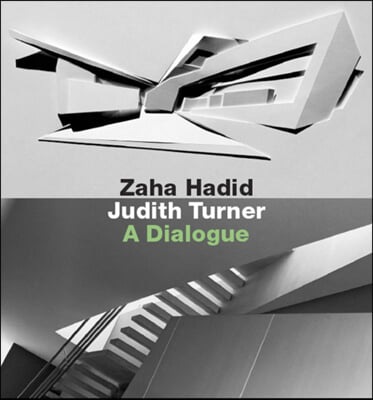 Zaha Hadid, Judith Turner: A Dialogue