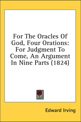 For The Oracles Of God, Four Orations: For Judgment To Come, An Argument In Nine Parts (1824)