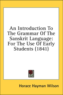 An Introduction To The Grammar Of The Sanskrit Language: For The Use Of Early Students (1841)