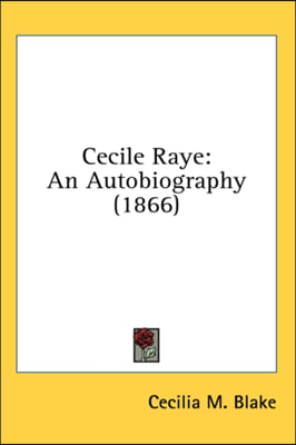 Cecile Raye: An Autobiography (1866)