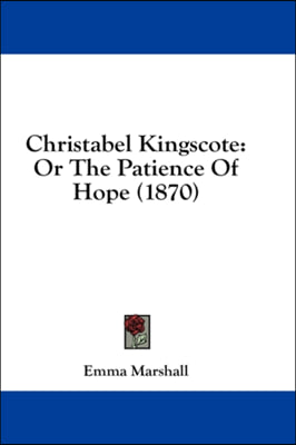 Christabel Kingscote: Or The Patience Of Hope (1870)