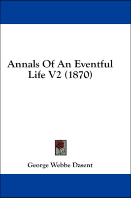 Annals Of An Eventful Life V2 (1870)