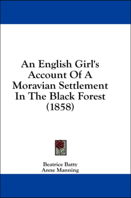 An English Girl's Account Of A Moravian Settlement In The Black Forest (1858)