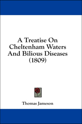 A Treatise On Cheltenham Waters And Bilious Diseases (1809)