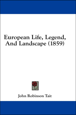 European Life, Legend, And Landscape (1859)