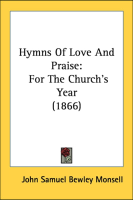 Hymns Of Love And Praise: For The Church's Year (1866)