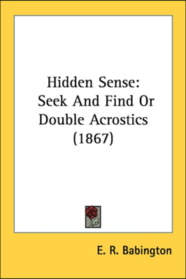 Hidden Sense: Seek And Find Or Double Acrostics (1867)