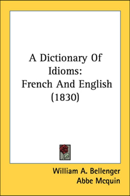 A Dictionary Of Idioms: French And English (1830)