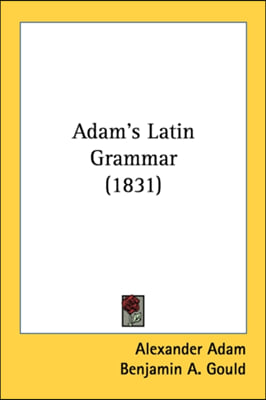 Adam&#39;s Latin Grammar (1831)