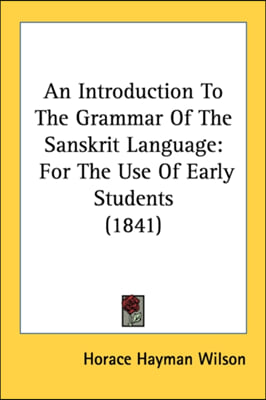An Introduction To The Grammar Of The Sanskrit Language: For The Use Of Early Students (1841)