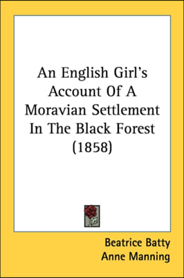 An English Girl's Account Of A Moravian Settlement In The Black Forest (1858)