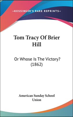 Tom Tracy Of Brier Hill: Or Whose Is The Victory? (1862)