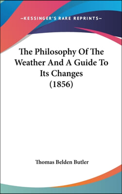 The Philosophy Of The Weather And A Guide To Its Changes (1856)