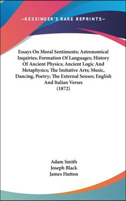 Essays On Moral Sentiments; Astronomical Inquiries; Formation Of Languages; History Of Ancient Physics; Ancient Logic And Metaphysics; The Imitative A