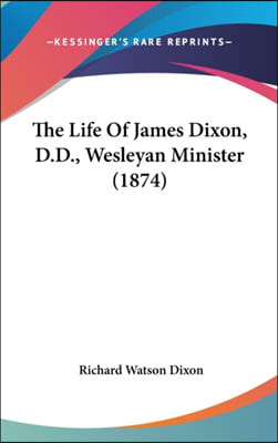 The Life Of James Dixon, D.D., Wesleyan Minister (1874)