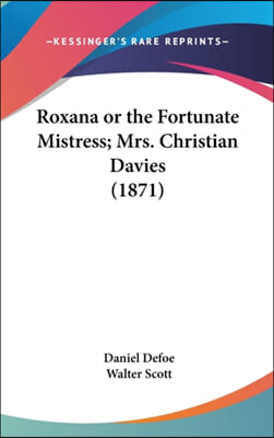 Roxana or the Fortunate Mistress; Mrs. Christian Davies (1871)