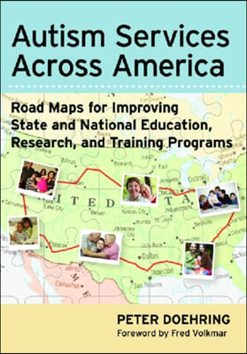 Autism Services Across America: Road Maps for Improving State and National Education, Research, and Training Programs