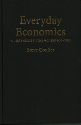 Everyday Economics: A User's Guide to the Modern Economy