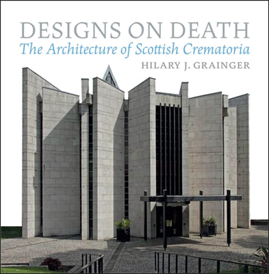 Designs on Death: The Architecture of Scottish Crematoria